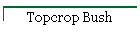 Topcrop Bush