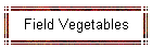 Field Vegetables