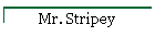 Mr. Stripey