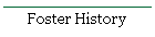 Foster History