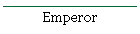 Emperor