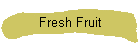 Fresh Fruit