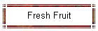 Fresh Fruit