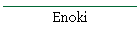 Enoki
