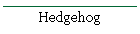 Hedgehog