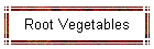 Root Vegetables