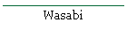 Wasabi