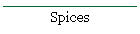 Spices