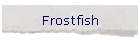 Frostfish