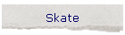 Skate